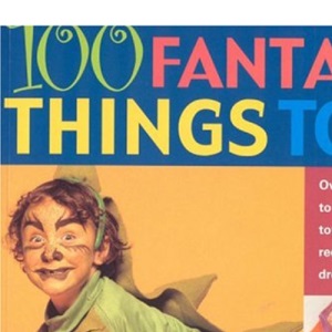 100 Fantastic Things to Do