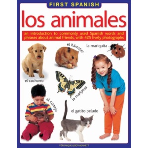 Los Animales: An Introduction to Commonly Used Spanish Words and Phrases About Animal Friends (First Spanish)