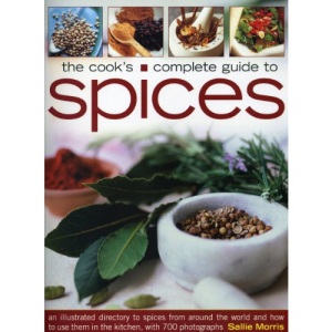 The Cook's Complete Guide to Spices
