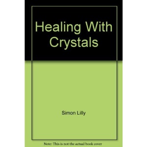 HEALING WITH CRYSTALS AND CHAKRA ENERGIES