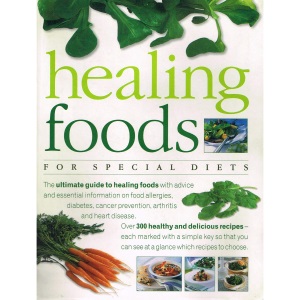 Healing Foods For Special Diets : The Ultimate Guide To Healing Foods : Advice And Essential Information On Food Allergies , Diabetes , Cancer Prevention , Arthritis And Heart Disease :