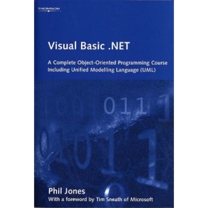 Visual Basic.Net: A Complete Object-Oriented Programming Course Including Unified Modelling Language (UML)