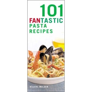 101 Fantastic Pasta Recipes: Indulge Your Pasta Passion!