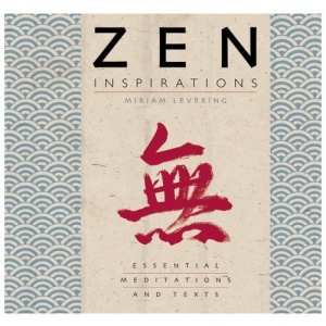 Zen Inspirations: Essential Meditations and Texts