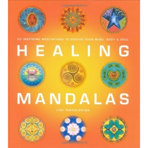Healing Mandalas: 30 Inspiring Meditations to Soothe Your Mind, Body and Soul
