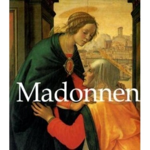 Madonnen: Bildnisse der Jungfrau