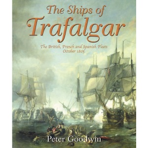 The Ships of Trafalgar: The British, French and Spanish Fleets, 21 October 1805