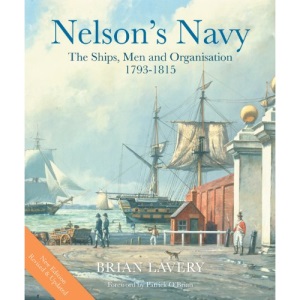 Nelson's Navy: The Ships, Men and Organisation, 1793-1815