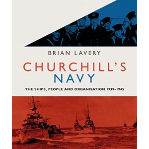 Churchill's Navy: The Ships, People and Organisation, 1939-1945