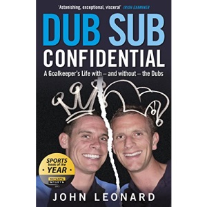 Dub Sub Confidential: A Goalkeeper's Life with – and without – the Dubs