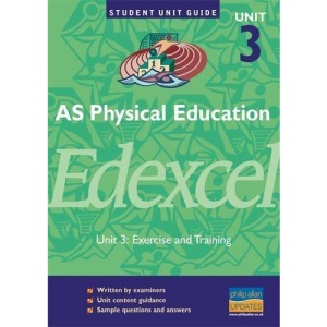 AS Physical Education Edexcel: Unit 3: Exercise and Training (Student Unit Guides)