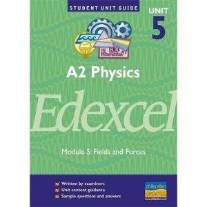 Edexcel A2 Physics Module 5: Fields and Forces [Student Unit Guide 5]: Unit 5