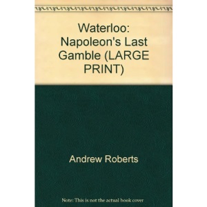 Waterloo: Napoleon's Last Gamble (LARGE PRINT)