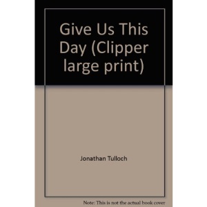 Give Us This Day (Clipper large print)