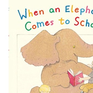 When an Elephant Comes to School