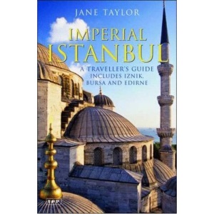 Imperial Istanbul: A Travellers Guide, Includes Iznik, Bursa and Edirne