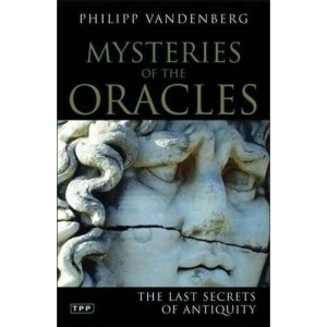 Mysteries of the Oracles: The Last Secrets of Antiquity