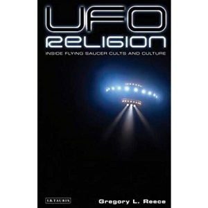 UFO Religion: Inside Flying Saucer Cults and Culture