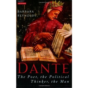 Dante: The Poet, the Political Thinker, the Man