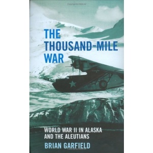 The Thousand-mile War: World War II in Alaska and the Aleutians