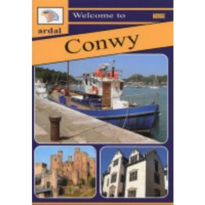 Ardal Guides: Welcome to Conwy