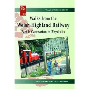Walks from the Welsh Highland Railway: Caernarfon to Rhyd-ddu Pt. 1 (Walks with History)