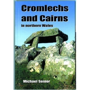 Cromlechs and Cairns: In Northern Wales