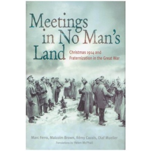 Meeting in No Man's Land: Christmas 1914 and Fraternisation in the Great War