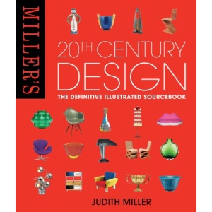 Miller's 20th Century Design: The Definitive Illustrated Sourcebook