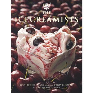 The Icecreamists: Boutique ice creams and other guilty pleasures to make and enjoy at home