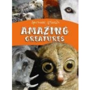 Amazing Creatures (Awesome Animals)