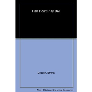 Fish Don't Play Ball