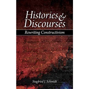 Histories and Discourses: Rewriting Constructivism