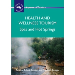 Health and Wellness Tourism: Spas and Hot Springs (Aspects of Tourism)