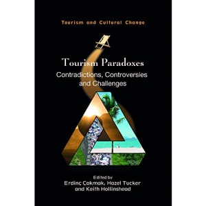 Tourism Paradoxes: Contradictions, Controversies and Challenges: 57 (Tourism and Cultural Change)