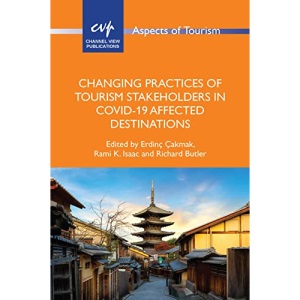 Changing Practices of Tourism Stakeholders in Covid-19 Affected Destinations: 97 (Aspects of Tourism)