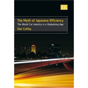 The Myth of Japanese Efficiency: The World Car Industry in a Globalizing Age