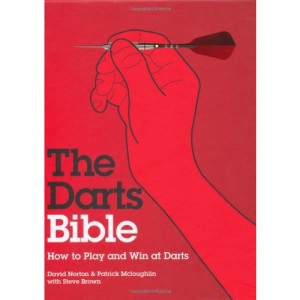The Darts Bible: How to Play and Win at Darts