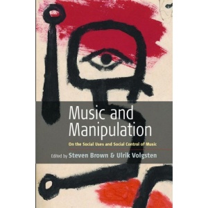 Music and Manipulation: On the Social Uses and Social Control of Music