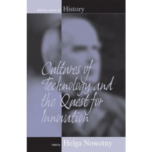 Cultures of Technology and the Quest for Innovation (Making Sense of History)