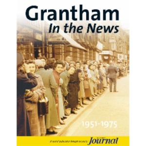 Grantham in the News 1951-1975 (Nostalgia)