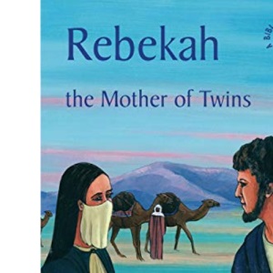 Rebekah: The Mother of Twins (Bible Time)