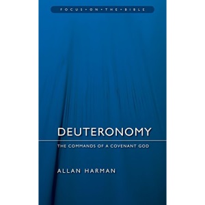 DEUTERONOMY: COMMANDS OF A COVENANT GOD (Focus on the Bible Commentaries)