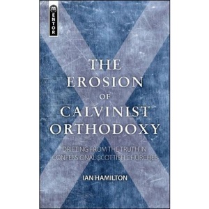 EROSION OF CALVINIST ORTHODOXY, THE
