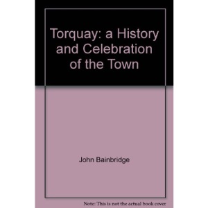 Torquay: a History and Celebration of the Town