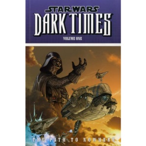 Star Wars: Dark Times: Path to Nowhere v. 1 (Star Wars)