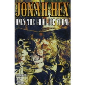 Jonah Hex: Only the Good Die Young v. 4 (Jonah Hex): Only the Good Die Young v. 4 (Jonah Hex)