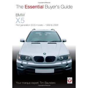 BMW X5: All first generation (E53) models 1999 to 2006 (Essential Buyer's Guide Series)