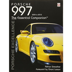 Porsche 997 2004-2012 (Essential Companion): Porsche Excellence - The Essential Companion