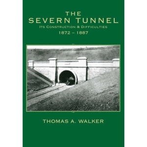 The Severn Tunnel: Its Construction and Difficulties, 1872-1887 (Archive Photographs)